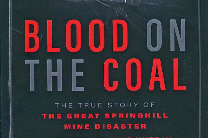 Blood on the Coal, the true story of the great Springhill Mine disaster