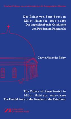 The Palace of Sans-Souci in Milot, Haiti (ca. 1806-13): the Untold Story of the Potsdam of the Rainforest. Zentralinstitut für Kunstgeschichte and Deutscher Kunstverlag, 2017.