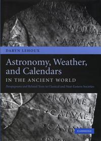 Astronomy, Weather, and Calendars in the Ancient World Parapegmata and Related Texts in Classical and Near-Eastern Societies book cover