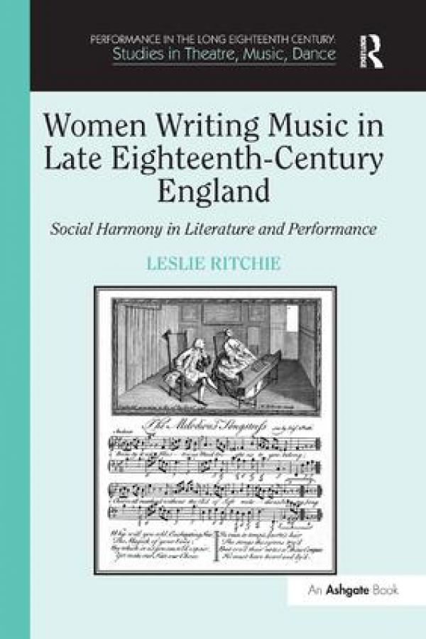 Women Writing Music in Late Eighteenth-Century England: Social Harmony in Literature and Performance, 1740-1800