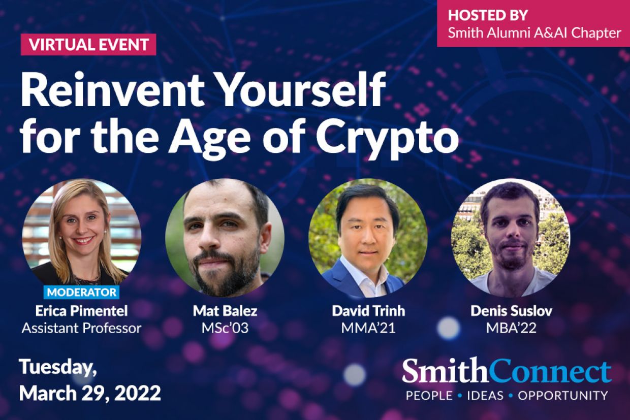 Reinvent Yourself for the Age of Crypto, Virtual Event Hosted by the Smith Alumni A&AI Chapter, with head shots for Erica Pimentenl, Mat Balez, David Trinh, and Denis Suslov, Tuesday, March 29, 2022 with the SmithConnect Logo