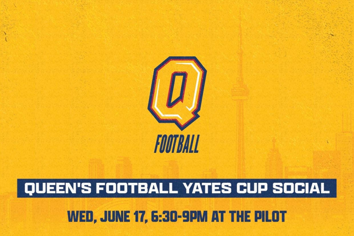 Queen's Football Yates Cup Social, Wednesday, June 17 at 6:30-9 pm at The Pilot banner