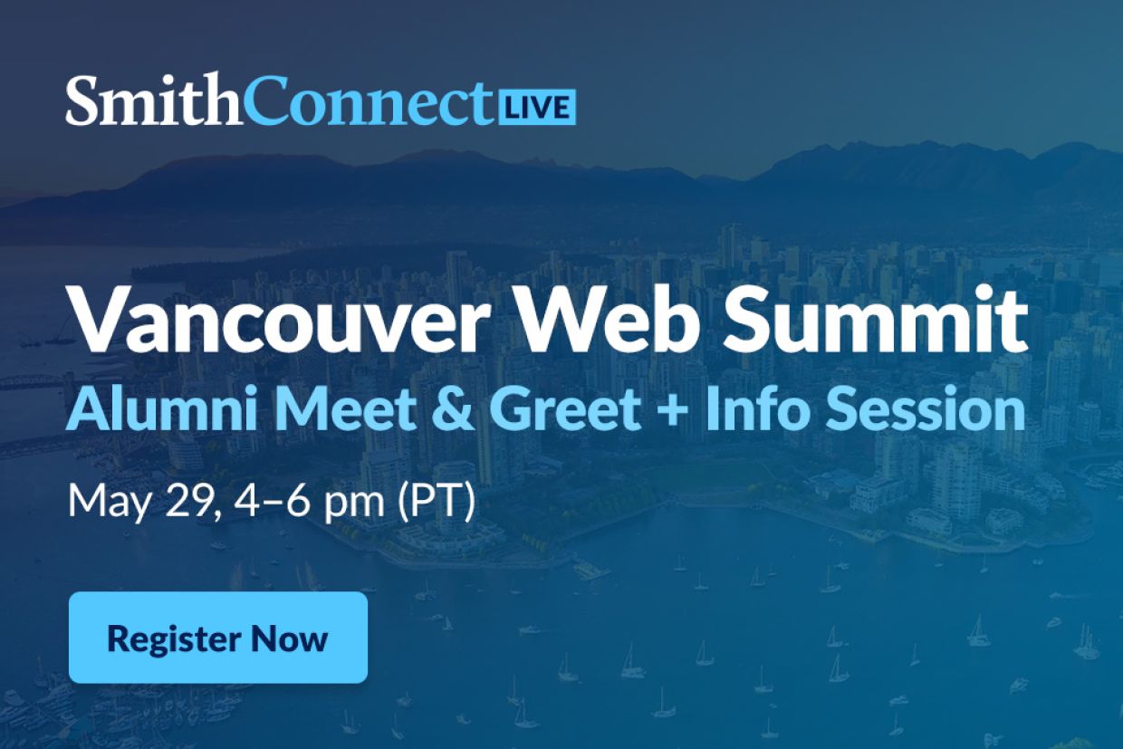 SmithConnect Live, Vancouver Web Summit, Alumni Meet and Greet plus Info Session
