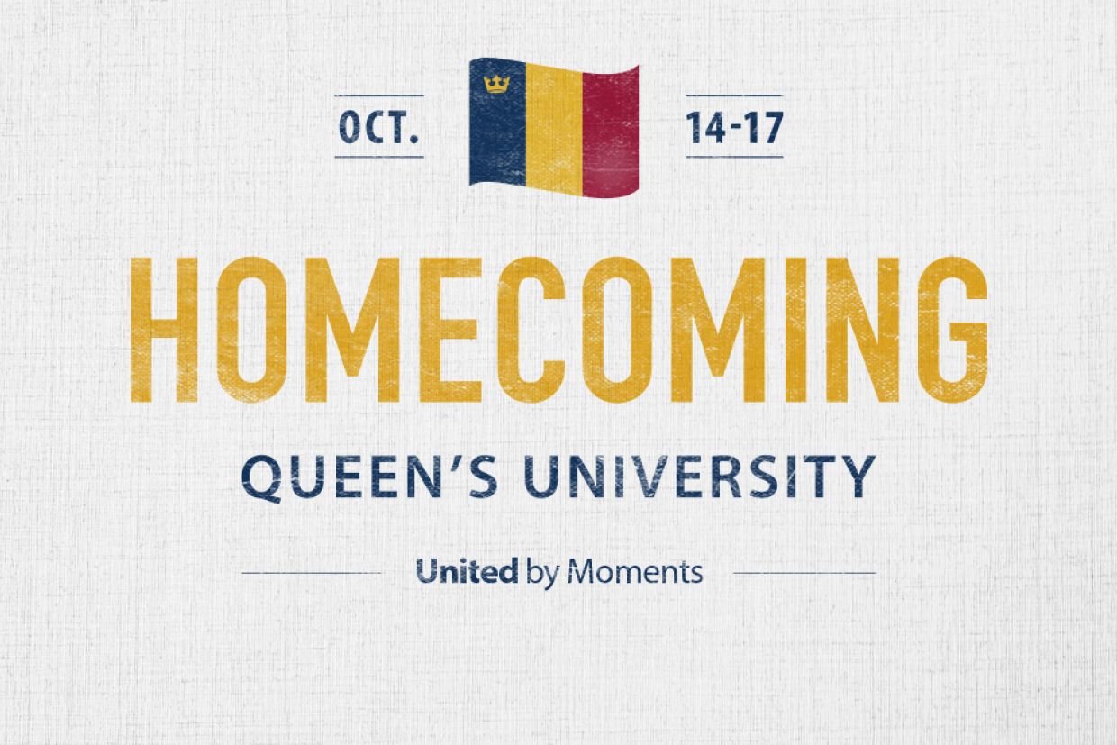 Oct. 14-17. Homecoming Queen's University. United by moments.