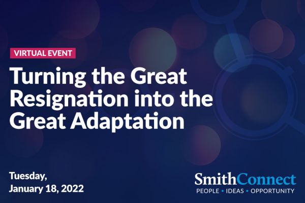 Virtual Event - Turning the Great Resignation into the Great Adaptation, Tuesday, January 18, 2022, SmithConnect Logo on a blue background