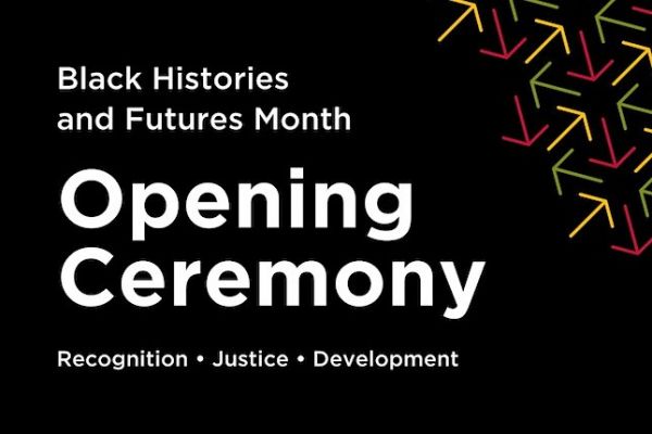 Black Histories and Futures Month. Opening Ceremony Feb 1, 2023, 5:30 - 7 pm EST. Recogning, justice, development