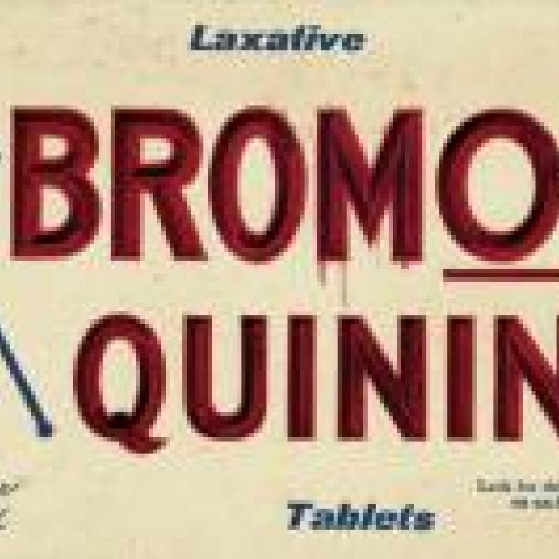 An ad for Bromo-Quinine tablets, circa 1919. They were advertised for use with colds and influenza. They contained yellow phenolphtalein, a carthartic, which was inaccurately believed to help flush disease out of the body. 
