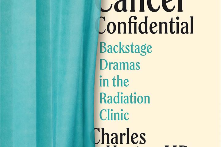 Cover of Cancer Confidential: Backstage Dramas in the Radiation Clinic by Charles Hayter, MD