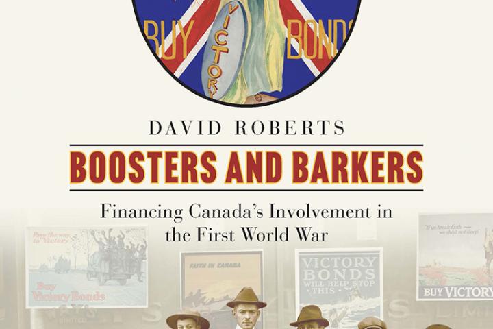 David Roberts – Boosters and Bankers: Financing Canada's Involvement in the First World War