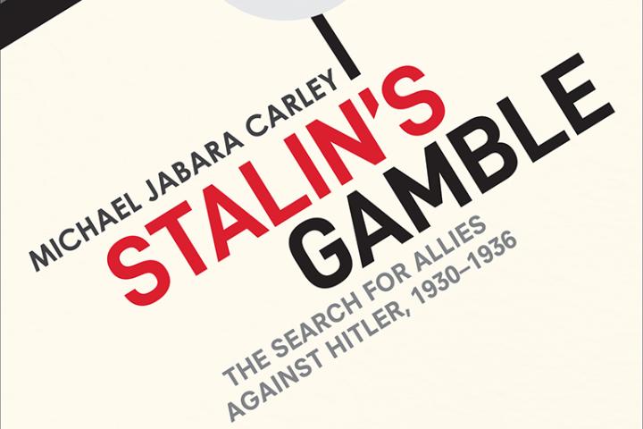 Michael Jabara Carley – Stalin's Gamble: The search for allies against Hitler, 1930-1936