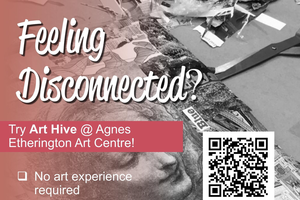 Poster for Art Hive @ Agnes Etherington Art Centre