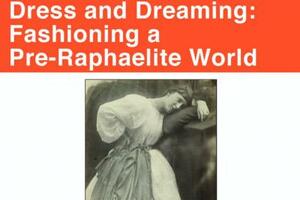 "Dress and Dreaming: Fashioning a Pre-Raphaelite World" poster