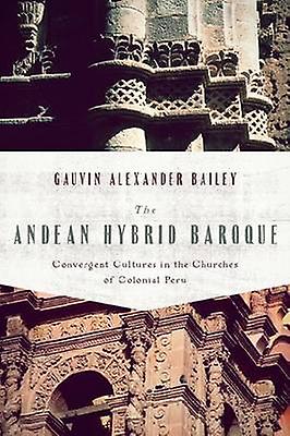 The Andean Hybrid Baroque: Convergent Cultures in the Churches of Colonial Peru. University of Notre Dame Press, 2010.