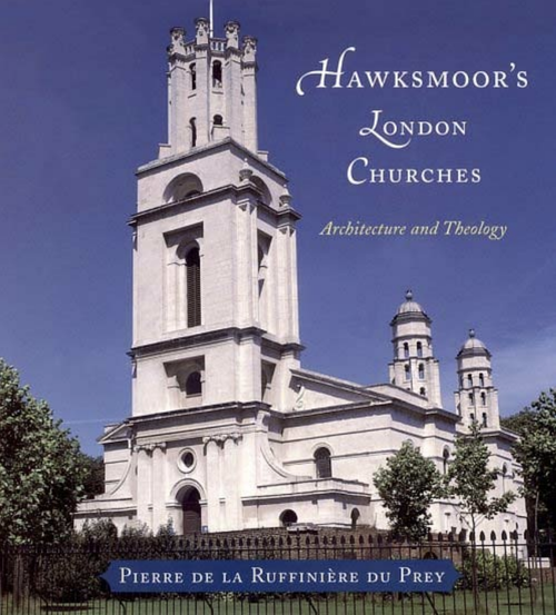 Cover image of "Hawksmoor's London Churches: Architecture and Theology Chicago" by Pierre DuPrey.