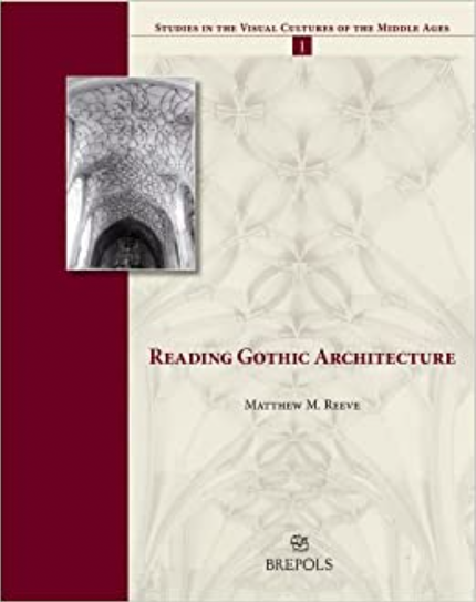 Reading Gothic Architecture (Brepols 2008).