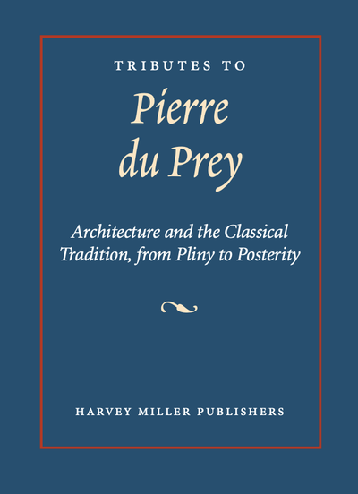 Prof. Matthew Reeve's "Tributes to Pierre du Prey: Architecture and the Classical Tradition, from Pliny to Posterity"