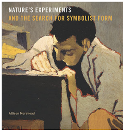 Cover of Allison Morehead's book, "Nature's Experiments and the Search for Symbolist Form"