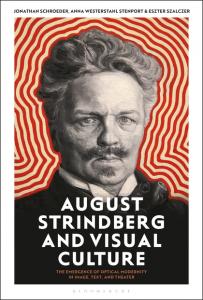 August Strindberg and Visual Culture: The Emergence of Optical Modernity in Image, Text, and Theatre book cover
