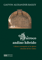 The Andean Hybrid Baroque: Convergent Cultures in the Churches of Colonial Peru. University of Notre Dame Press book cover
