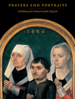 Prayers and Portraits; Unfolding the Netherlandish Diptych book cover