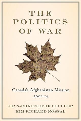 The Politics of War Canada's Afghanistan Mission