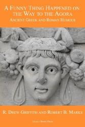  A Funny Thing Happened on the Way to the Agora: Ancient Greek and Roman Humour book cover