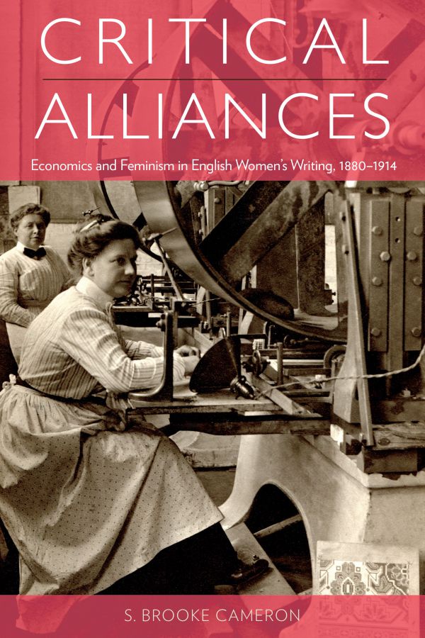Critical Alliances: Economics and Feminism in English Women’s Writing, 1880-1914