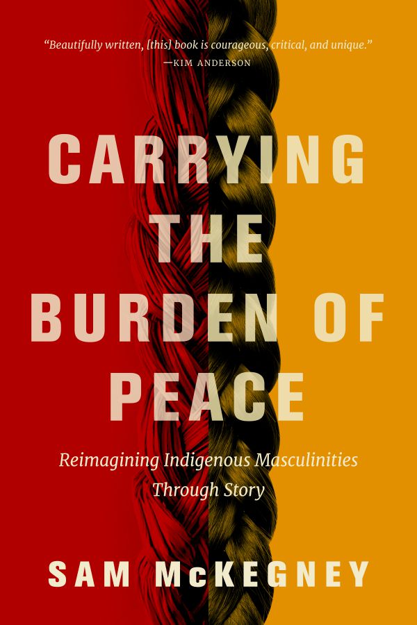 Carrying the Burden of Peace: Reimagining Indigenous Masculinities through Story