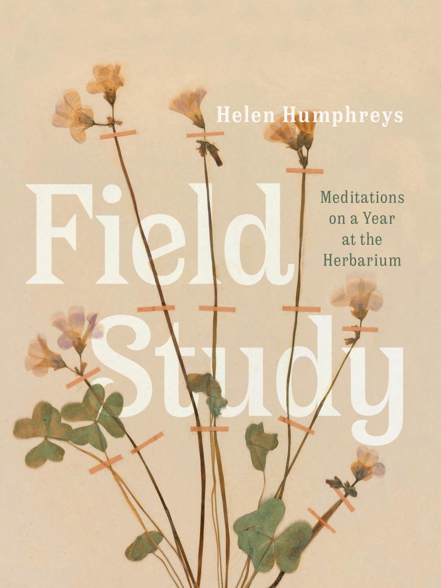 [Book Cover: Field Study: Meditations on a Year at the Herbarium by Helen Humphreys]