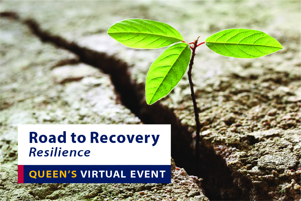 [Road to Recovery: Resilience - Queen's Virtual Event]