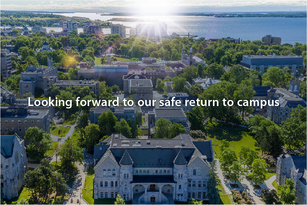 Aerial shot of the Queen's campus in Kingston, Canada. Words overlayed: Looking forward to our safe return to campus