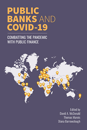 Public Banks and COVID-19: Combatting the pandemic with public finance