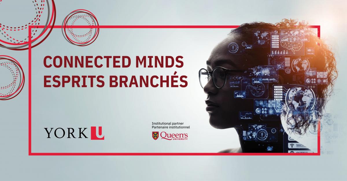[Promotional graphic including York University and Queen's University logos; Text: Connected Minds Esprits Branches]