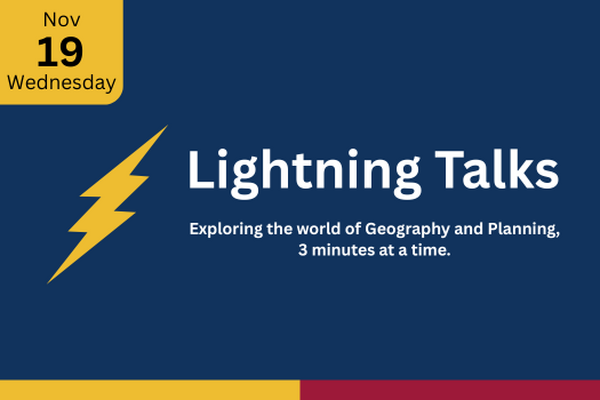 Lightning Talks - Exploring the world of Geography and Planning, 3 minutes at a time.