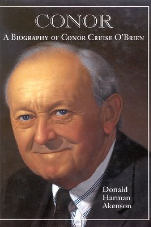 Conor, Volume 1: A Biography of Conor Cruise O'Brien: Volume I, Narrative