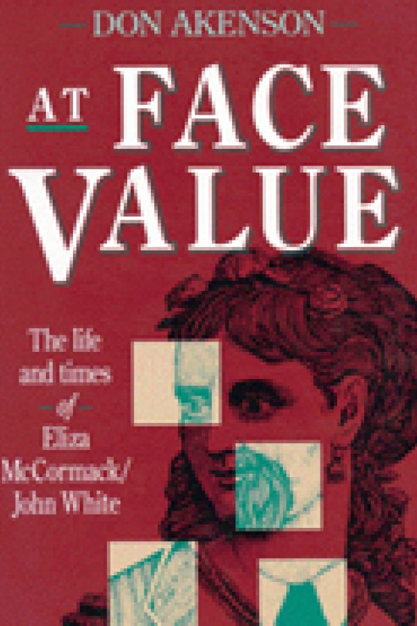 At Face Value. The Life and Times of Eliza McCormack/John White