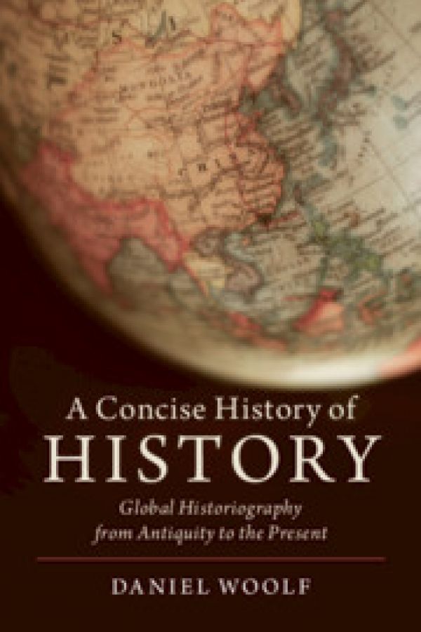 A Concise History of History. Global Historiography from Antiquity to the Present