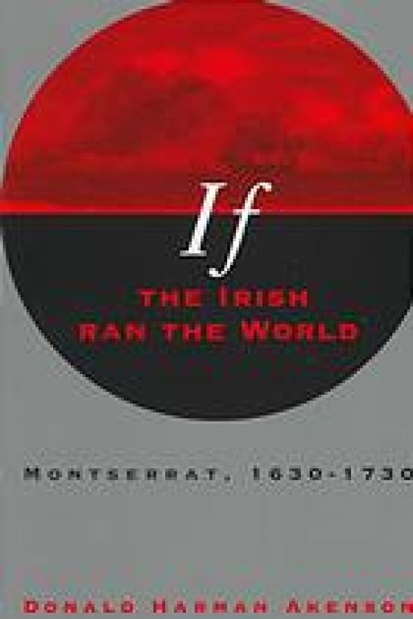 If the Irish Ran the World. Montserrat, 1630-1730