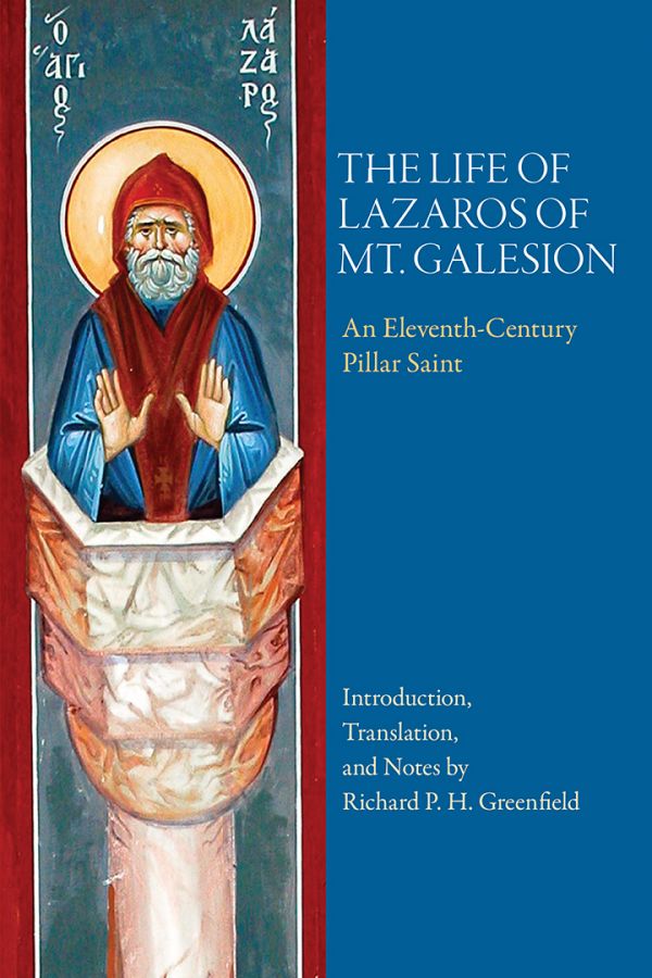 The Life of Lazaros of Mt. Galesion: An Eleventh-Century Pillar Saint