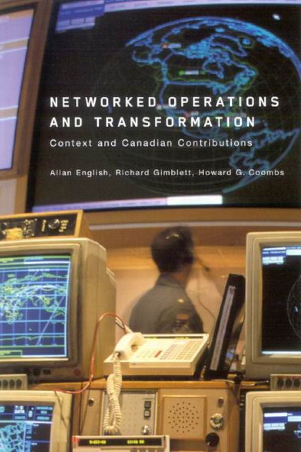 Networked Operations and Transformation: Context and Canadian Contributions