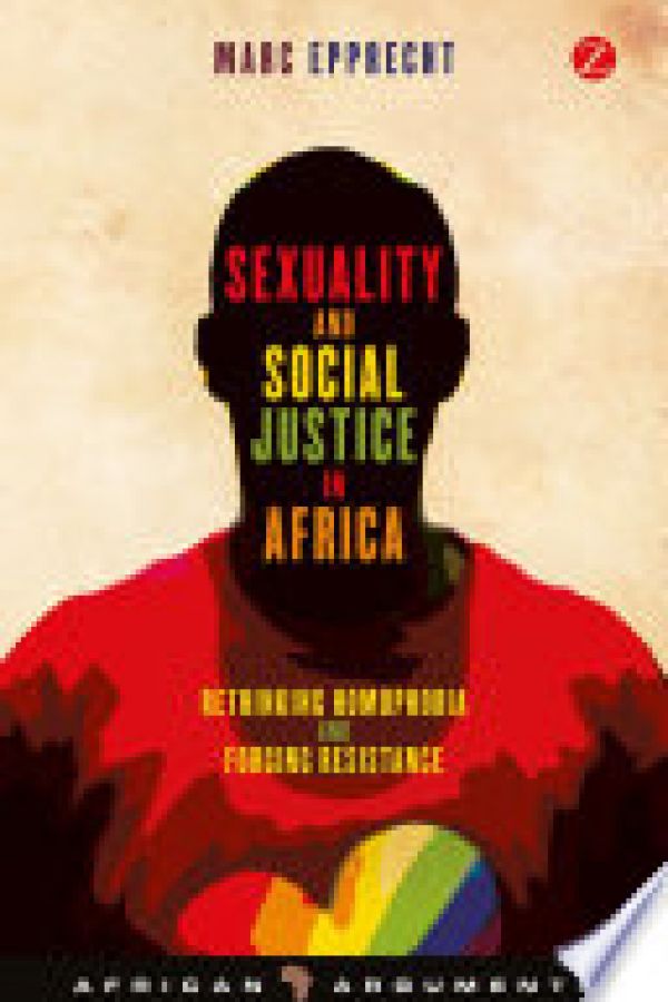 Sexuality and Social Justice in Africa: rethinking homophobia and forging resistance