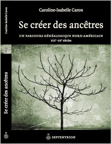 Se créer des ancêtres. Un parcours généalogique nord-américain, 19e-20e siècles