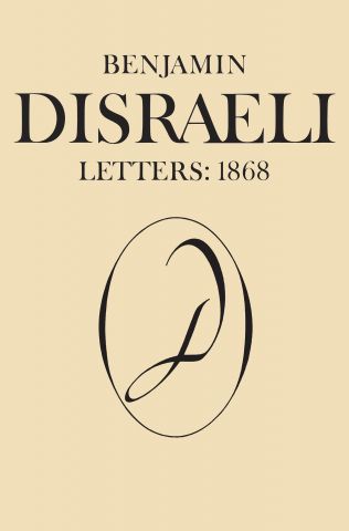 Benjamin Disraeli Letters, 1868.