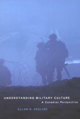 Understanding Military Culture: A Canadian Perspective