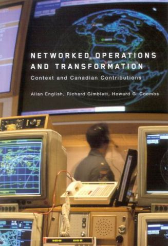 Networked Operations and Transformation: Context and Canadian Contributions