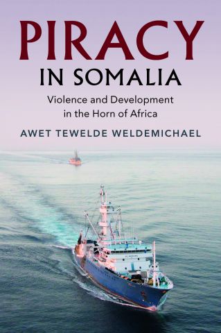 Piracy in Somalia: Violence and Development in the Horn of Africa