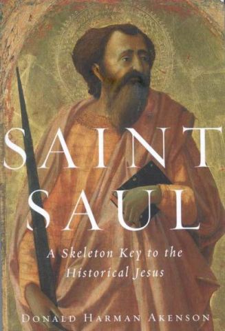 Saint Saul. A Skeleton Key to the Historical Jesus