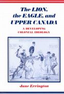 The Lion, The Eagle and Upper Canada: A Developing Colonial Ideology