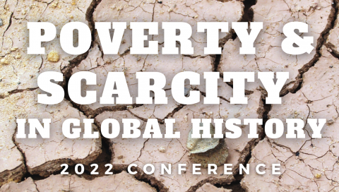 Poverty and Scarcity in Global History 2022 Conference