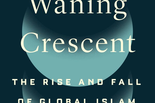 Cover of the book "Waning Crescent: The Rise and Fall of Global Islam"; dark blue background with 3 moons stacked vertically, each waning more than the next from top to bottom, with cream text listing the title and author.
